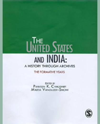 The United States and India: A History Through Archives: The Formative Years