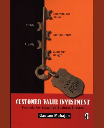Customer Value Investment: Formula for Sustained Business Success