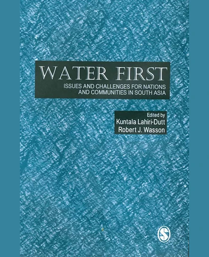 Water First: Issues and Challenges for Nations and Communities in South Asia, 1st Edition
