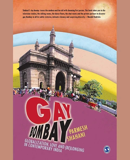 Gay Bombay: Globalization, Love and (Be)longing in Contemporary India