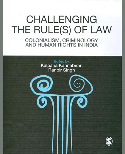 Challenging the Rule(s) of Law: Colonialism, Criminology and Human Rights in India