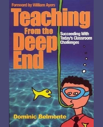 Teaching From the Deep End: Succeeding With Today's Classroom Challenges