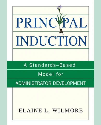 Principal Induction: A Standards-Based Model for Administrator Development.