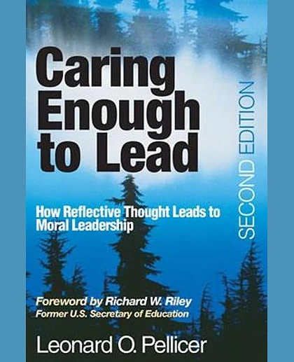 Caring Enough To Lead How Reflective Thought Leads to Moral Leadership. Second Edition, 2nd Edition