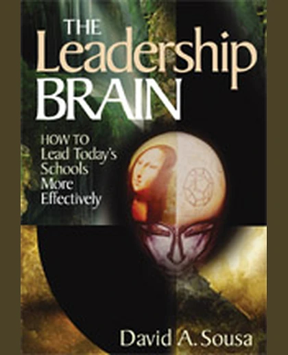 The Leadership Brain: How to Lead Today's Schools More Effectively, 1st Edition