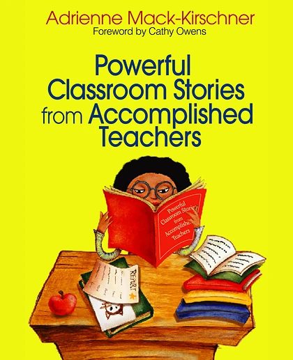 Powerful Classroom Stories from Accomplished Teachers