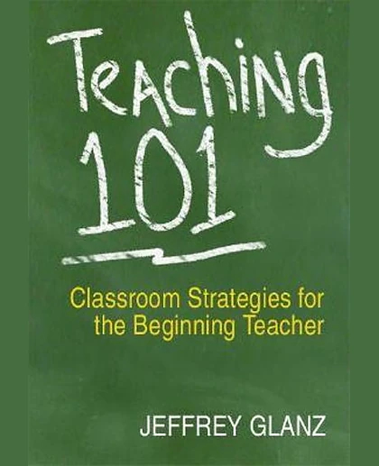 Teaching 101: Classroom Strategies for the Beginning Teacher