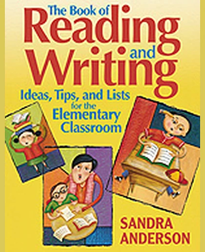 The Book of Reading and Writing Ideas, Tips, and Lists for the Elementary Classroom, 1st Edition