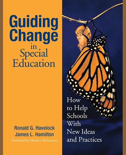 Guiding Change in Special Education: How to Help Schools With New Ideas and Practices.