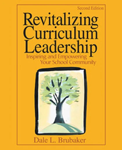 Revitalizing Curriculum Leadership: Inspiring and Empowering Your School Community, 2nd Edition