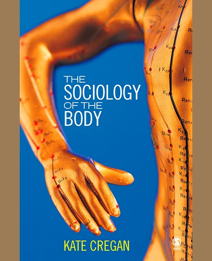 The Sociology of the Body: Mapping the Abstraction of Embodiment