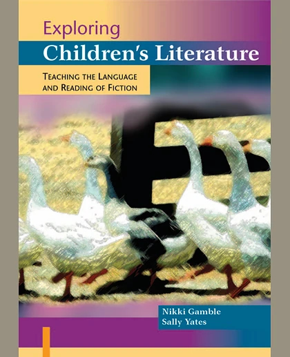 Exploring Children's Literature: Teaching the Language and Reading of Fiction