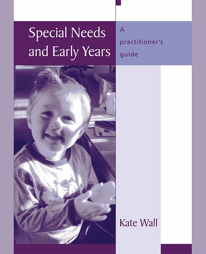Special Needs and Early Years: A Practitioner's Guide
