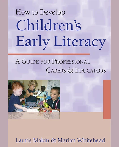 How to Develop Children's Early Literacy: A Guide for Professional Carers and Educators