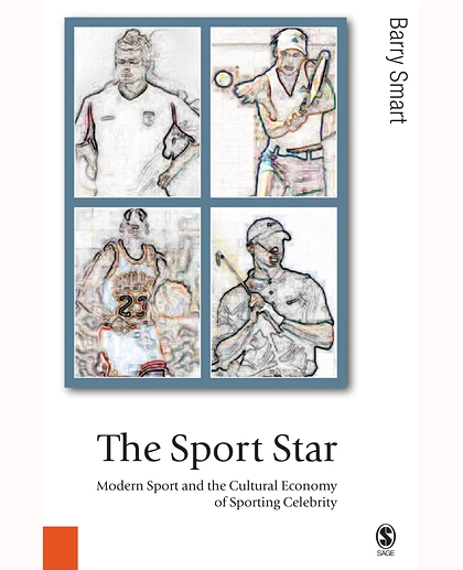 The Sport Star: Modern Sport and the Cultural Economy of Sporting Celebrity