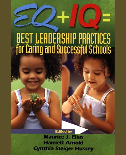 EQ + Iq=best Leadership Practices for Caring and Successful Schools