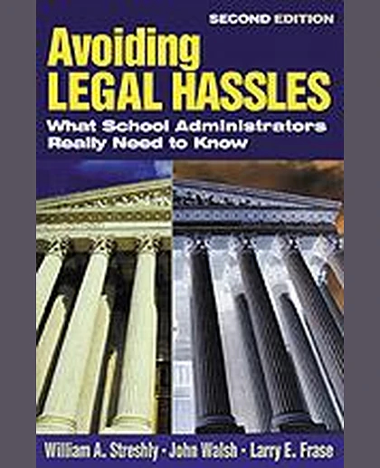 Avoiding Legal Hassles: What School Administrators Really Need to Know, 2nd Edition