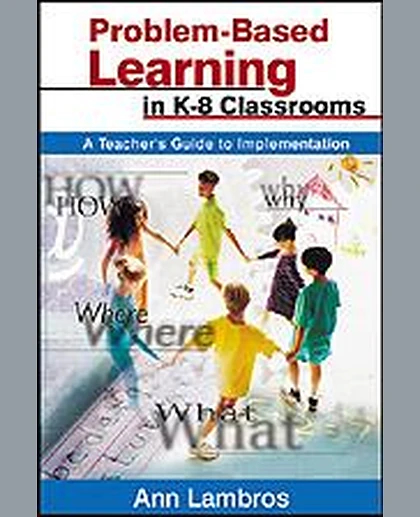 Problem-Based Learning in K-8 Classrooms: A Teacher's Guide to Implementation, 1st Edition