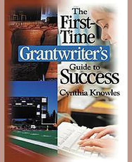 The First-Time Grantwriter's Guide to Success, 1st Edition