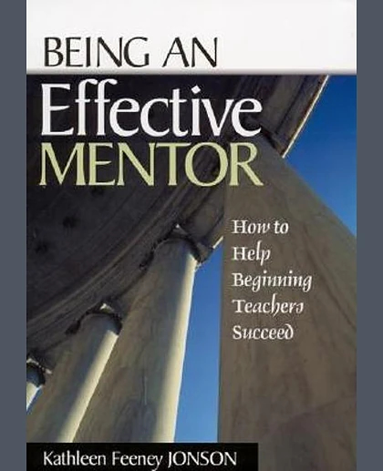 Being An Effective Mentor How to Help Beginning Teachers Succeed