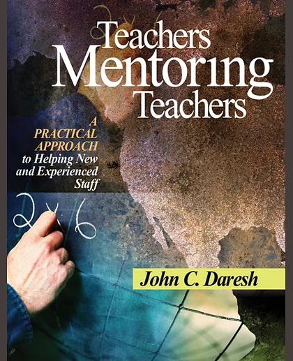 Teachers Mentoring Teachers: A Practical Approach to Helping New and Experienced Staff