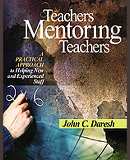 Teachers Mentoring Teachers: A Practical Approach to Helping New and Experienced Staff, 1st Edition