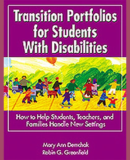 Transition Portfolios for Students With Disabilities: How to Help Students, Teachers, and Families Handle New Settings, 1st Edition