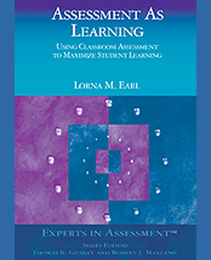 Assessment As Learning: Using Classroom Assessment to Maximize Student Learning, 1st Edition
