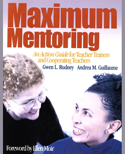 Maximum Mentoring: An Action Guide for Teacher Trainers and Cooperating Teachers