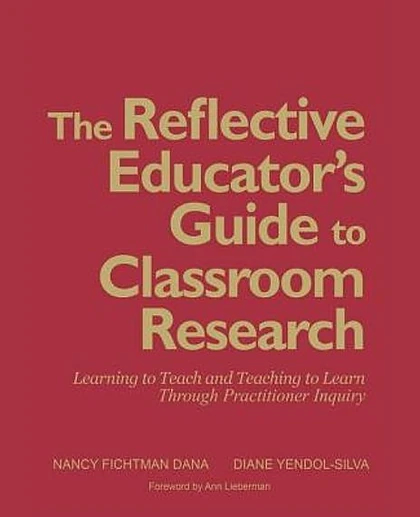 The Reflective Educator's Guide to Classroom Research: Learning to Teach and Teaching to Learn Through Practitioner Inquiry, 2nd Edition