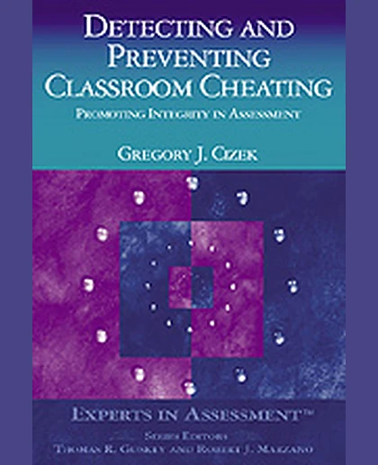 Detecting and Preventing Classroom Cheating: Promoting Integrity in Assessment, 1st Edition