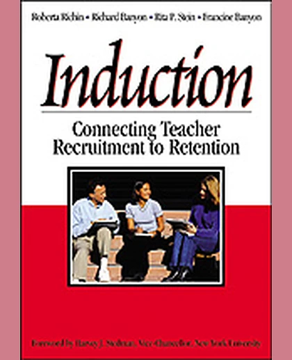 Induction: Connecting Teacher Recruitment to Retention, 1st Edition