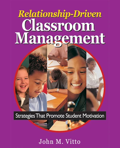 Relationship-Driven Classroom Management: Strategies That Promote Student Motivation
