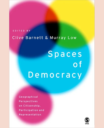 Spaces of Democracy: Geographical Perspectives on Citizenship, Participation and Representation, 1st Edition