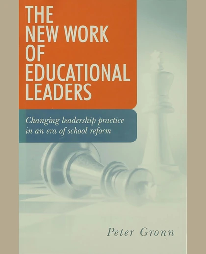 The New Work of Educational Leaders: Changing Leadership Practice in an Era of School Reform