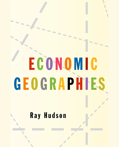 Economic Geographies: Circuits, Flows and Spaces