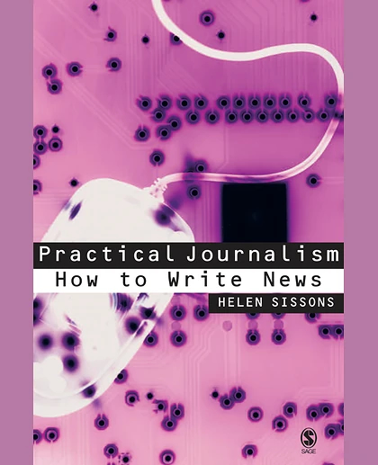 Practical Journalism: How to Write News