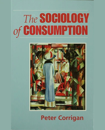 The Sociology of Consumption: An Introduction