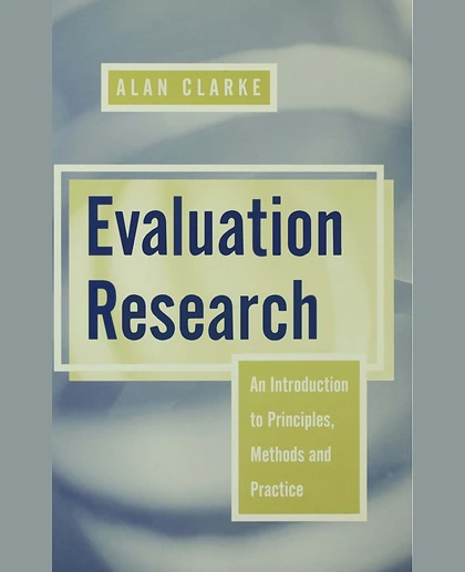 Evaluation Research: An Introduction to Principles, Methods and Practice