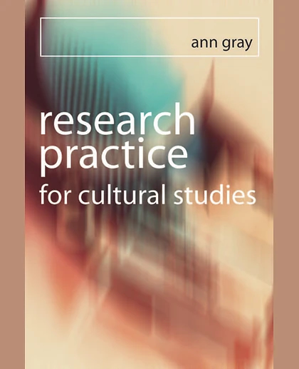 Research Practice for Cultural Studies: Ethnographic Methods and Lived Cultures