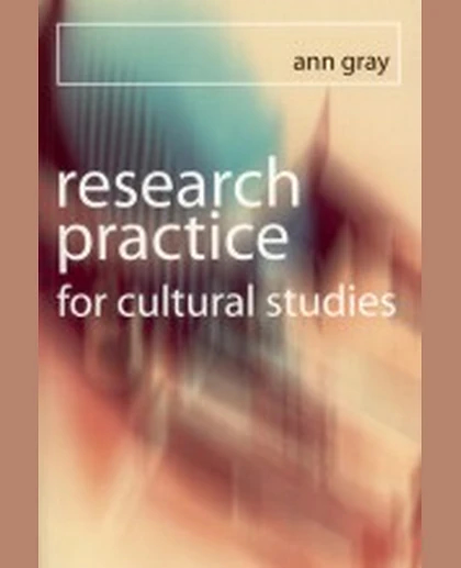 Research Practice for Cultural Studies: Ethnographic Methods and Lived Cultures, 1st Edition