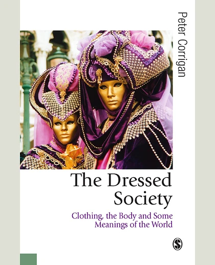 The Dressed Society: Clothing, the Body and Some Meanings of the World