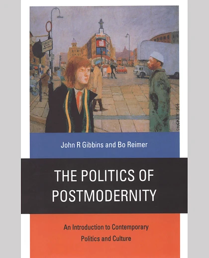 The Politics of Postmodernity: An Introduction to Contemporary Politics and Culture