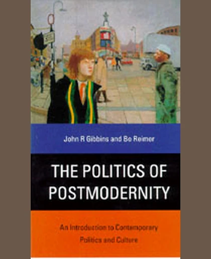 The Politics of Postmodernity: An Introduction to Contemporary Politics and Culture, 1st Edition
