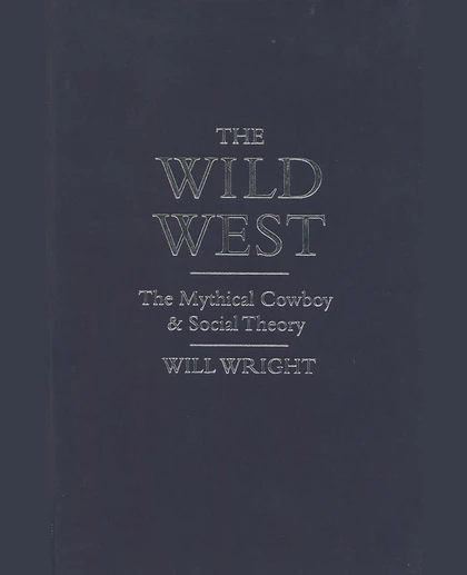 The Wild West: The Mythical Cowboy and Social Theory