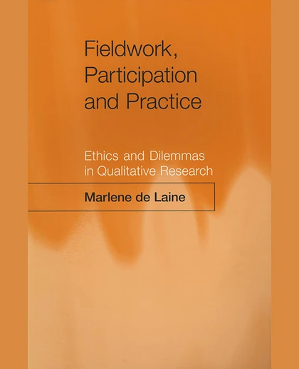 Fieldwork, Participation and Practice: Ethics and Dilemmas in Qualitative Research