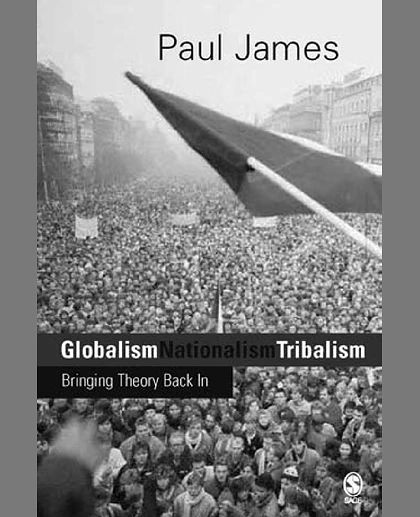 Globalism, Nationalism, Tribalism: Bringing Theory Back in