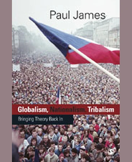 Globalism, Nationalism, Tribalism: Bringing Theory Back in, 1st Edition