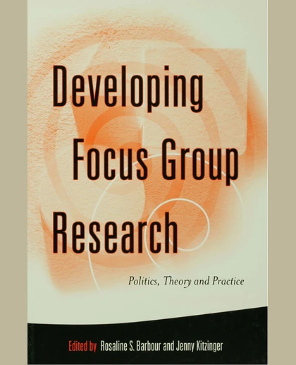 Developing Focus Group Research: Politics, Theory, and Practice