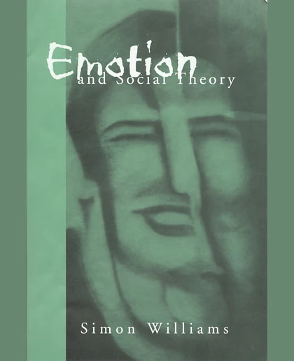 Emotion and Social Theory: Corporeal Refelctions on the (Ir) Rational